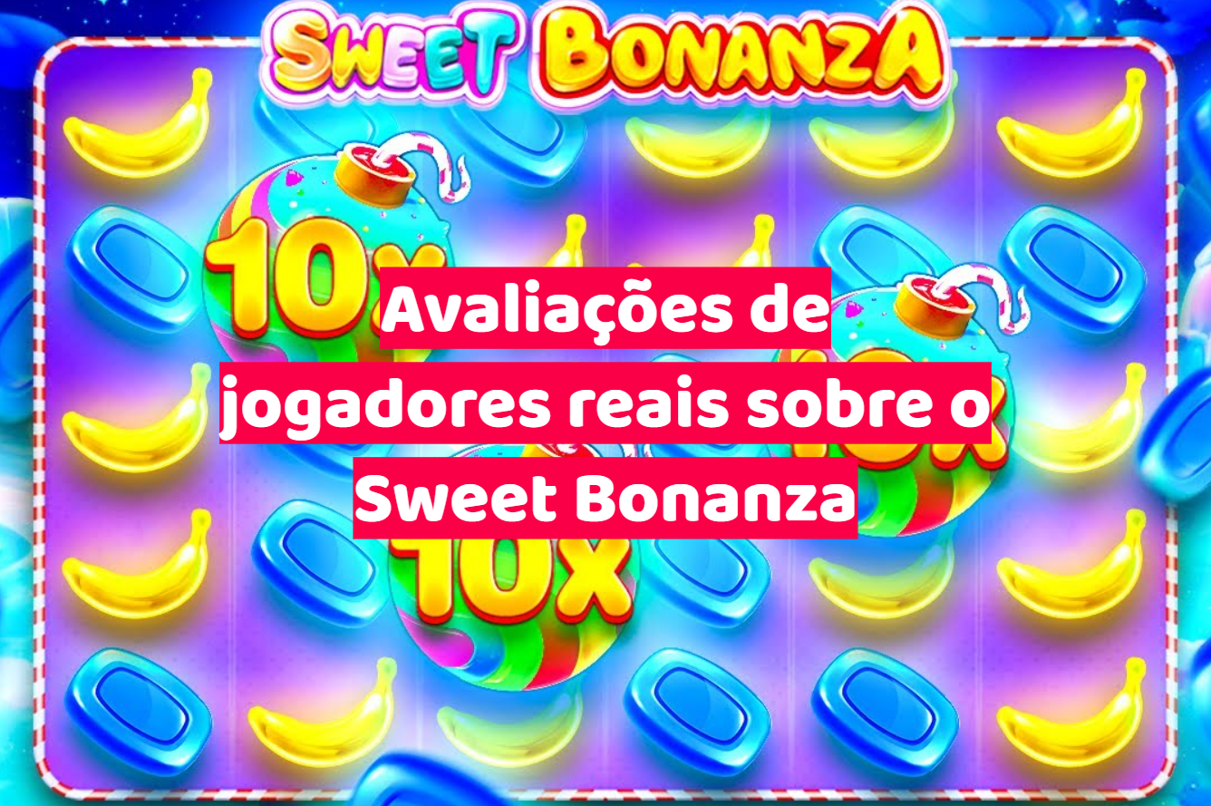 Avaliações de jogadores reais sobre o Sweet Bonanza